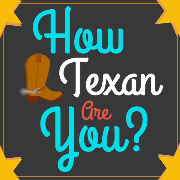 How Texan Are You?