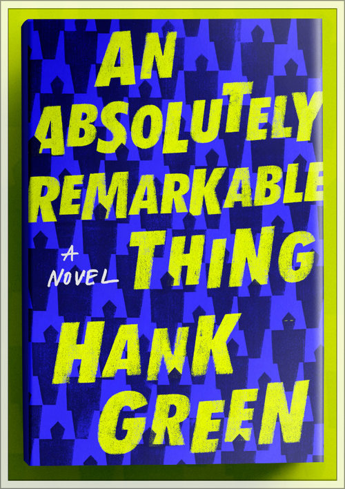 An+Absolutely+Remarkable+Thing+tackles+the+topics+of+fame+and+downfall+in+Hank+Greens+debut+novel.+