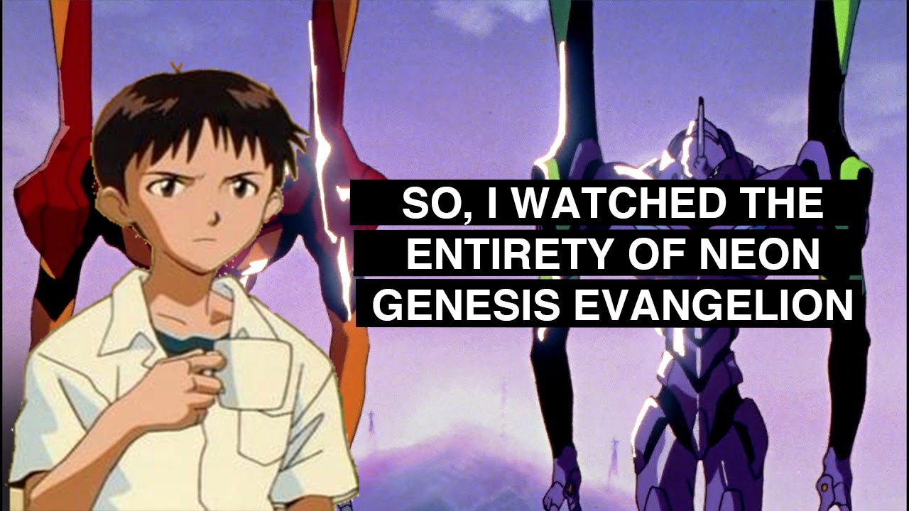 So, I Watched The Entirety of 'Neon Genesis Evangelion' – Westwood Horizon