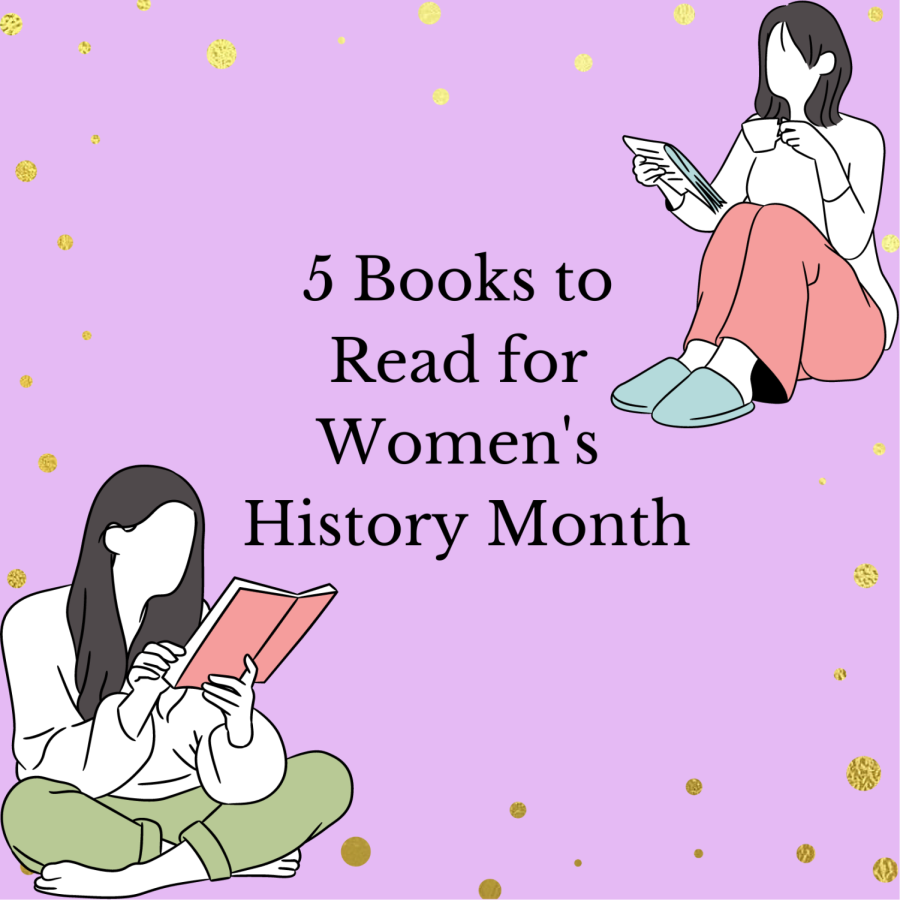 As National Womens History Month comes to an end, here are some books to read in celebration. With inspirational female leads and strong female protagonists, the characters of these books are paving the way for the next generation of young women. Graphic by Hannah McDonough.