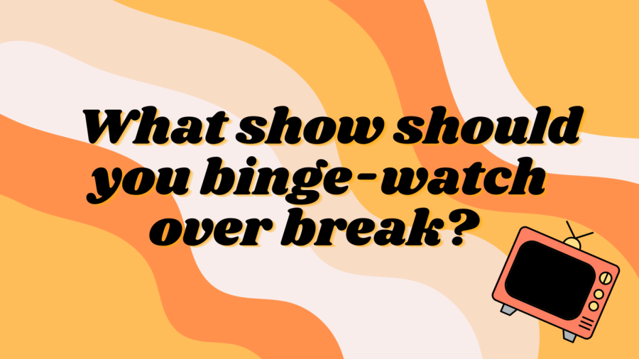 What Show Should You Binge over Thanksgiving Break?